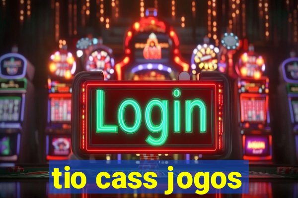 tio cass jogos